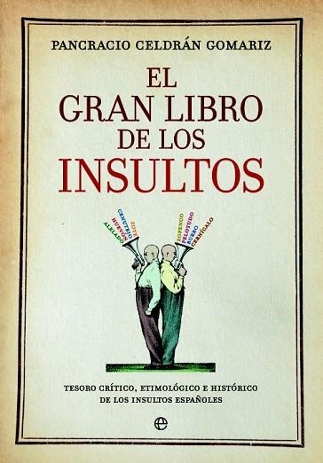 GRAN LIBRO DE LOS INSULTOS, EL | 9788490606735 | CELDRÁN, PANCRACIO | Llibreria Drac - Llibreria d'Olot | Comprar llibres en català i castellà online