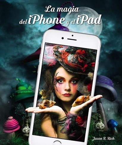 MAGIA DEL IPHONE Y EL IPAD, LA | 9788441538238 | RICH, JASON R. | Llibreria Drac - Llibreria d'Olot | Comprar llibres en català i castellà online