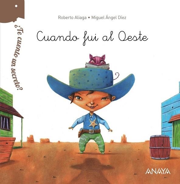 CUANDO FUI AL OESTE  (TE CUENTO UN SECRETO | 9788469808627 | ALIAGA, ROBERTO | Llibreria Drac - Librería de Olot | Comprar libros en catalán y castellano online