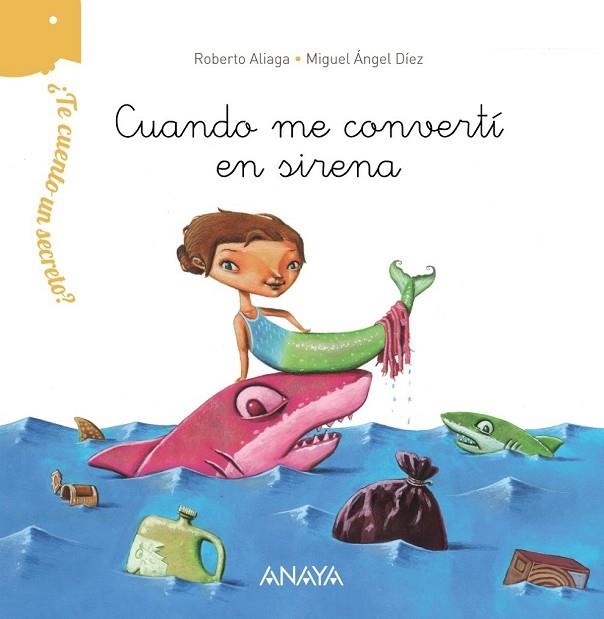 CUANDO ME CONVERTÍ EN SIRENA (TE CUENTO UN SECRETO) | 9788469808634 | ALIAGA, ROBERTO | Llibreria Drac - Llibreria d'Olot | Comprar llibres en català i castellà online