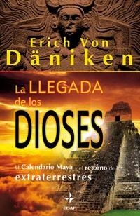 LLEGADA DE LOS DIOSES, LA. EL CALENDARIO MAYA Y EL RETORNO D | 9788441426771 | VON DANIKEN, ERIC | Llibreria Drac - Llibreria d'Olot | Comprar llibres en català i castellà online