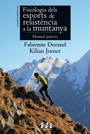 FISIOLOGIA DELS ESPORTS DE RESISTÈNCIA A LA MUNTANYA | 9788490341384 | DURAND, FABIENNE; JORNET, KILIAN | Llibreria Drac - Llibreria d'Olot | Comprar llibres en català i castellà online