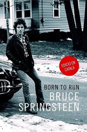 BORN TO RUN (CATALÀ) | 9788416665389 | SPRINGSTEEN, BRUCE | Llibreria Drac - Llibreria d'Olot | Comprar llibres en català i castellà online