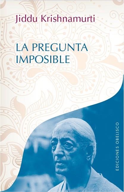 PREGUNTA IMPOSIBLE, LA | 9788491111405 | KRISHNAMURTI, JIDDU | Llibreria Drac - Librería de Olot | Comprar libros en catalán y castellano online