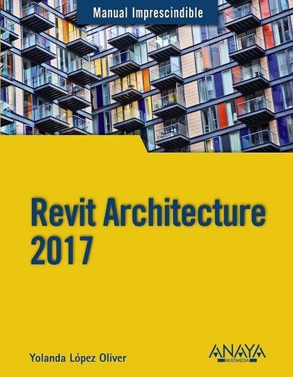 REVIT ARCHITECTURE 2017 | 9788441538276 | LÓPEZ, YOLANDA | Llibreria Drac - Llibreria d'Olot | Comprar llibres en català i castellà online