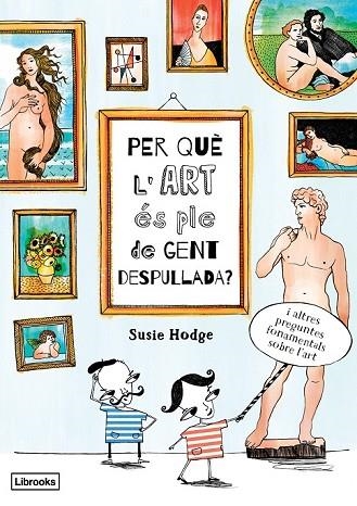 PER QUÈ L'ART ÉS PLE DE GENT DESPULLADA? | 9788494509551 | HODGE, SUSIE | Llibreria Drac - Llibreria d'Olot | Comprar llibres en català i castellà online