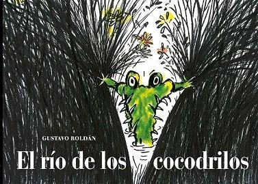 RÍO DE LOS COCODRILOS, EL | 9788494407666 | ROLDÁN, GUSTAVO | Llibreria Drac - Llibreria d'Olot | Comprar llibres en català i castellà online