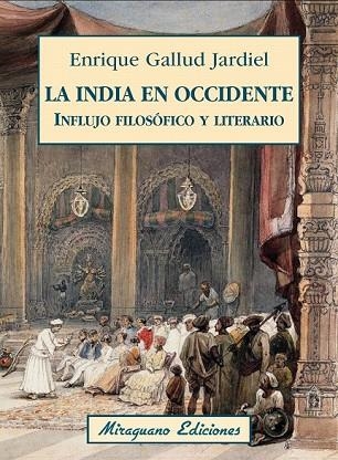 INDIA EN OCCIDENTE, LA. INFLUJO FILOSÓFICO Y LITERARIO | 9788478134403 | GALLUD JARDIEL, ENRIQUE | Llibreria Drac - Llibreria d'Olot | Comprar llibres en català i castellà online