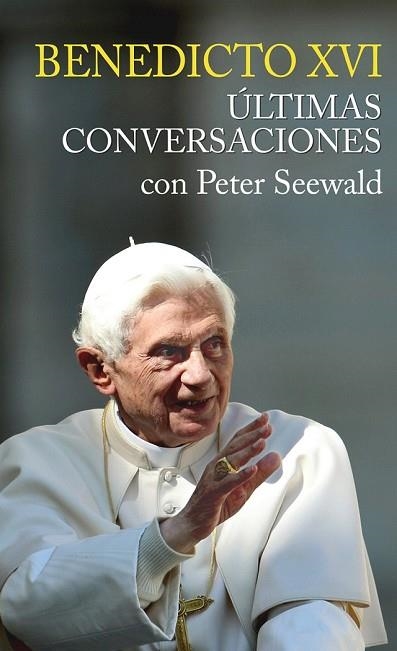 ÚLTIMAS CONVERSACIONES. BENEDICTO XVI CON PETER SEEWALD | 9788427139282 | SEWALD, PETER | Llibreria Drac - Llibreria d'Olot | Comprar llibres en català i castellà online