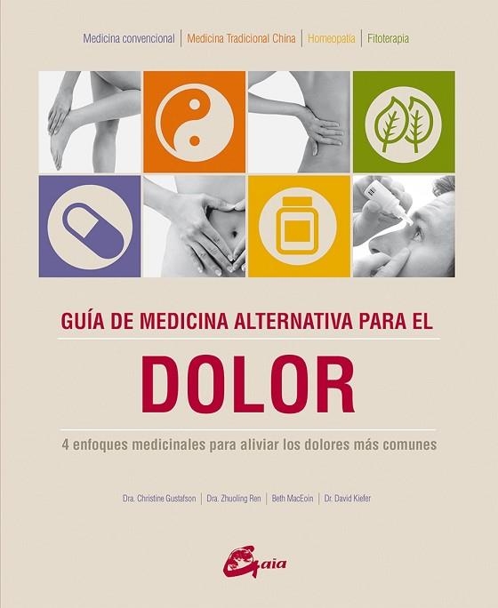 GUÍA DE MEDICINA ALTERNATIVA PARA EL DOLOR | 9788484456056 | GUSTAFSON, CHRISTINE; REN, ZHUOLING; MACEOIN, BETH; KIEFER, DAVID | Llibreria Drac - Llibreria d'Olot | Comprar llibres en català i castellà online