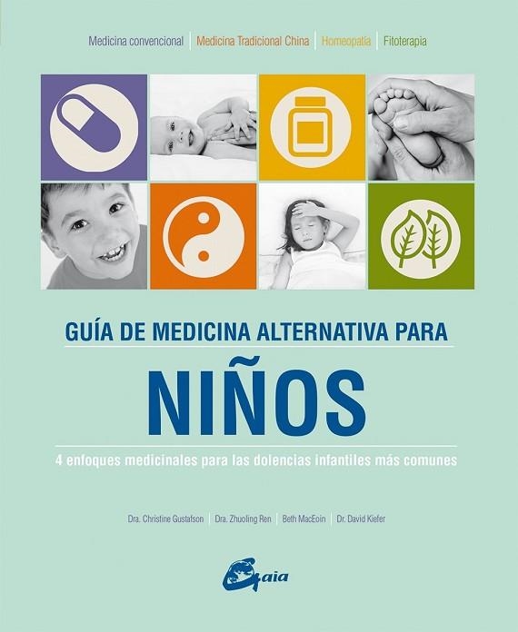 GUÍA DE MEDICINA ALTERNATIVA PARA NIÑOS | 9788484456063 | GUSTAFSON, CHRISTINE; REN, ZHUOLING; MACEOIN, BETH; KIEFER, DAVID | Llibreria Drac - Llibreria d'Olot | Comprar llibres en català i castellà online