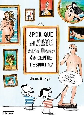 POR QUÉ EL ARTE ESTÁ LLENO DE GENTE DESNUDA | 9788494509568 | HODGE, SUSIE | Llibreria Drac - Librería de Olot | Comprar libros en catalán y castellano online