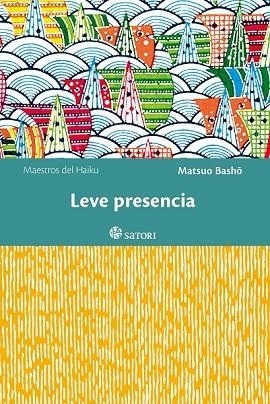 LEVE PRESENCIA (MAESTROS DEL HAIKU) | 9788494578120 | BASHO, MATSUO | Llibreria Drac - Llibreria d'Olot | Comprar llibres en català i castellà online