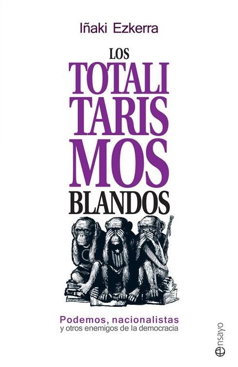 TOTALITARISMOS BLANDOS, LOS | 9788490606858 | EZKERRA, IÑAKI | Llibreria Drac - Llibreria d'Olot | Comprar llibres en català i castellà online