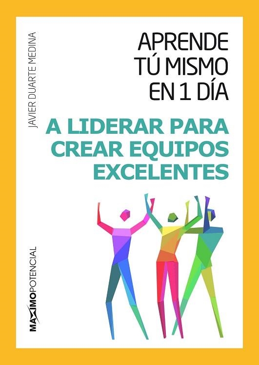 APRENDE TÚ MISMO EN UN DÍA A LIDERAR PARA CREAR EQUIPOS EXCELENTES | 9788494377198 | DUARTE, JAVIER | Llibreria Drac - Llibreria d'Olot | Comprar llibres en català i castellà online