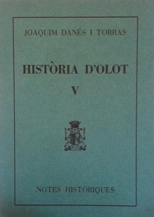 HISTORIA D'OLOT V | 9000000004252 | DANES I TORRAS, JOAQUIM | Llibreria Drac - Llibreria d'Olot | Comprar llibres en català i castellà online