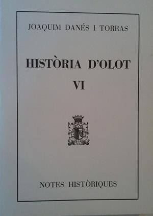 HISTORIA D'OLOT VI | 9000000004269 | DANES I TORRAS, JOAQUIM | Llibreria Drac - Llibreria d'Olot | Comprar llibres en català i castellà online