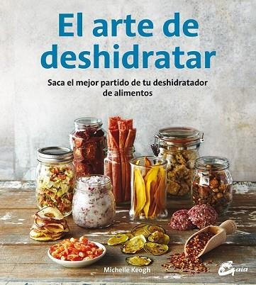 ARTE DE DESHIDRATAR, EL | 9788484455943 | KEOGH, MICHELLE | Llibreria Drac - Llibreria d'Olot | Comprar llibres en català i castellà online