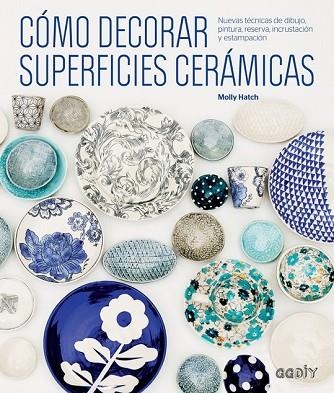 CÓMO DECORAR SUPERFICIES CERÁMICAS | 9788425229541 | HATCH, MOLLY | Llibreria Drac - Llibreria d'Olot | Comprar llibres en català i castellà online