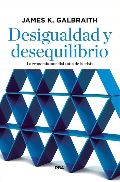 DESIGUALDAD Y DESEQUILIBRIO | 9788490067536 | GALBRAITH , JAMES K. | Llibreria Drac - Llibreria d'Olot | Comprar llibres en català i castellà online