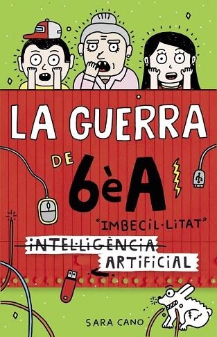 (INTEL·LIGÈNCIA) IMBECIL·LITAT ARTIFICIAL (LA GUERRA DE 6ÈA 3) | 9788420485140 | CANO, SARA | Llibreria Drac - Llibreria d'Olot | Comprar llibres en català i castellà online