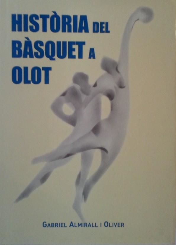 HISTORIA DEL BASQUET A OLOT | 9788480671088 | ALMIRALL, GABRIEL | Llibreria Drac - Llibreria d'Olot | Comprar llibres en català i castellà online