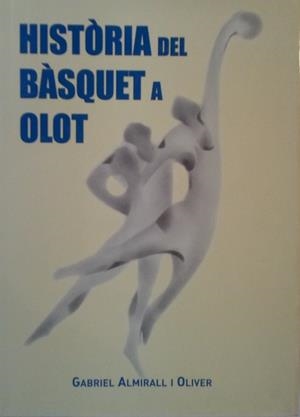 HISTORIA DEL BASQUET A OLOT | 9788480671088 | ALMIRALL, GABRIEL | Llibreria Drac - Llibreria d'Olot | Comprar llibres en català i castellà online