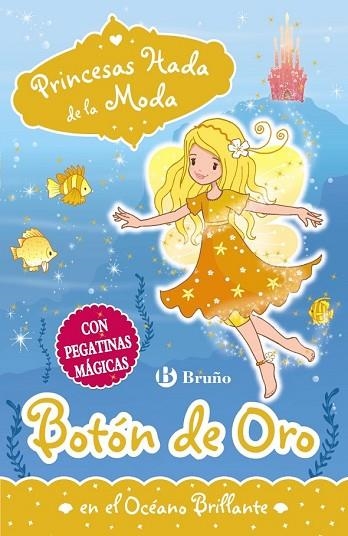 BOTÓN DE ORO EN EL OCÉANO BRILLANTE (PRINCESAS HADA DE LA MODA 5) | 9788469606605 | COLLINS, POPPY | Llibreria Drac - Librería de Olot | Comprar libros en catalán y castellano online