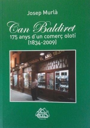 CAN BALDIRET 175 ANYS D'UN COMERÇ OLOTI (1834-2009) | 9000000005970 | MURLA, JOSEP | Llibreria Drac - Llibreria d'Olot | Comprar llibres en català i castellà online