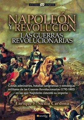 NAPOLEÓN Y REVOLUCIÓN: LAS GUERRAS REVOLUCIONARIAS | 9788499678085 | SICILIA, ENRIQUE F. | Llibreria Drac - Llibreria d'Olot | Comprar llibres en català i castellà online