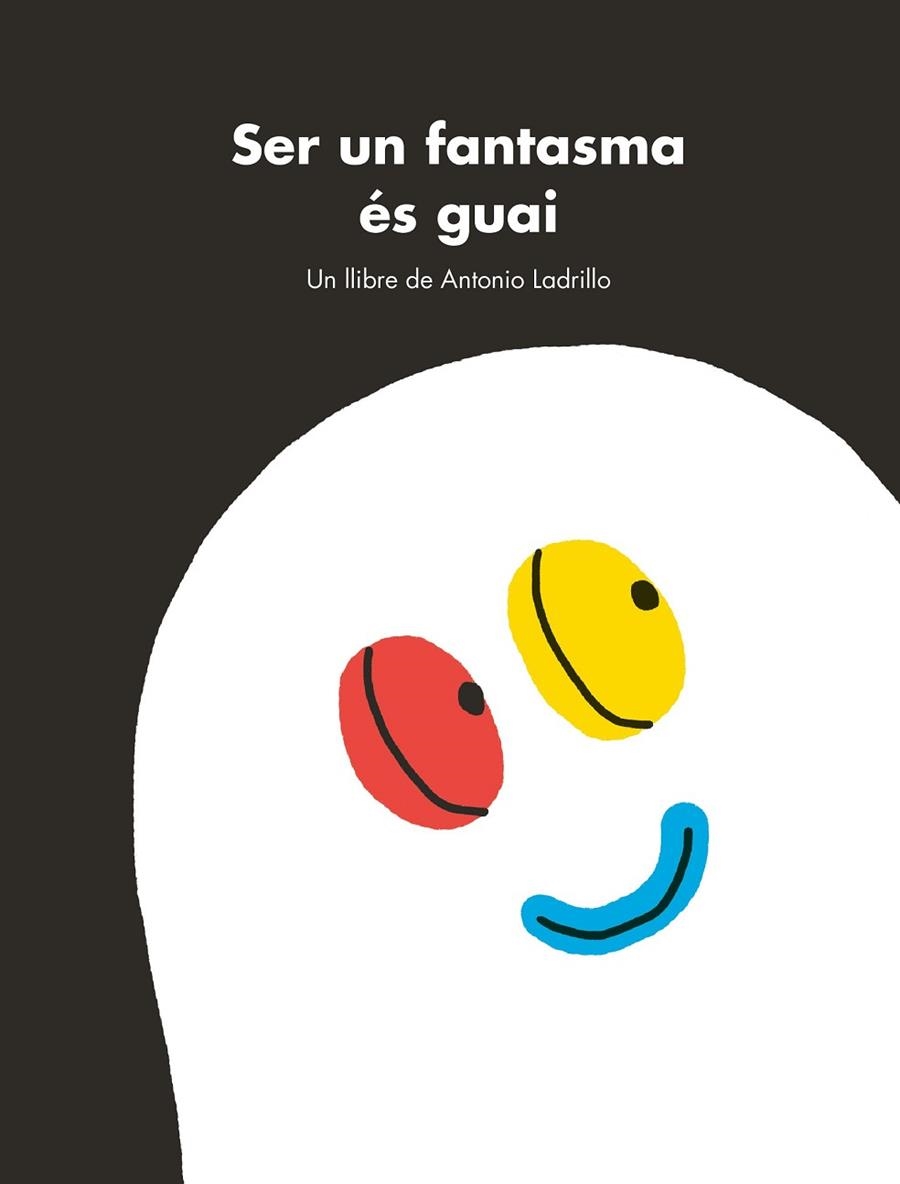 SER UN FANTASMA ÉS GUAI | 9788416167470 | LADRILLO, ANTONIO | Llibreria Drac - Librería de Olot | Comprar libros en catalán y castellano online