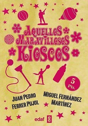 AQUELLOS MARAVILLOSOS KIOSCOS | 9788441436947 | FERRER, JUAN PEDRO; FERNÁNDEZ, MIGUEL | Llibreria Drac - Llibreria d'Olot | Comprar llibres en català i castellà online