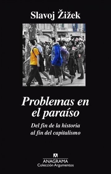 PROBLEMAS EN EL PARAÍSO. DEL FIN DE LA HISTORIA AL FIN DEL CAPITALISMO | 9788433964052 | ZIZEK, SLAVOJ | Llibreria Drac - Llibreria d'Olot | Comprar llibres en català i castellà online