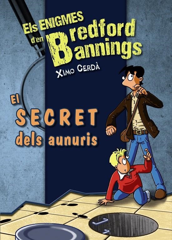 SECRET DELS AUNURIS, EL. ELS ENIGMES D'EN BREDFORD BANNINGS | 9788448932152 | CERDA, XIMO | Llibreria Drac - Llibreria d'Olot | Comprar llibres en català i castellà online