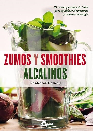 ZUMOS Y SMOOTHIES ALCALINOS | 9788484456322 | DOMENIG, STEPHAN; ANGELL, MARTYNA | Llibreria Drac - Librería de Olot | Comprar libros en catalán y castellano online