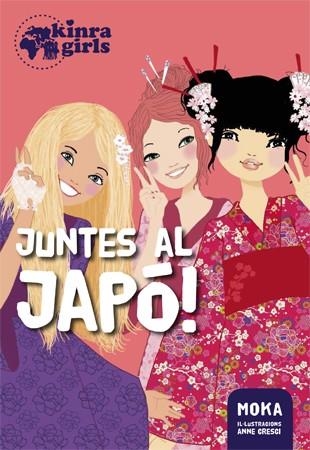 JUNTES AL JAPÓ! (KINRA GIRLS 5) | 9788424658540 | MOKA | Llibreria Drac - Llibreria d'Olot | Comprar llibres en català i castellà online