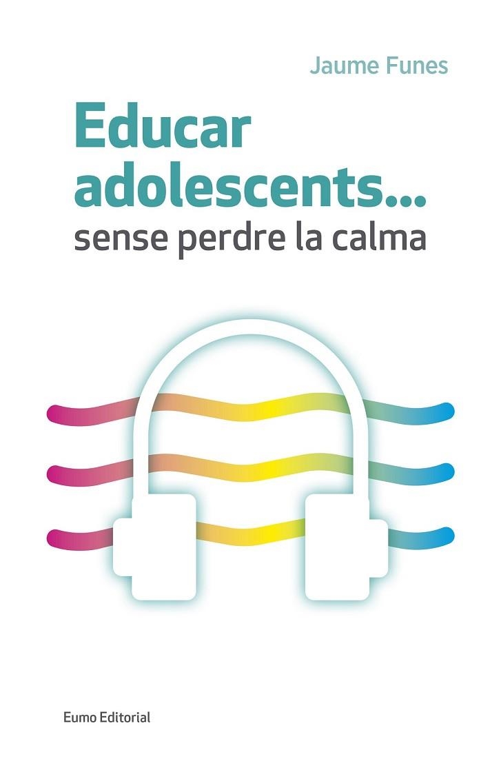 EDUCAR ADOLESCENTS...SENSE PERDRE LA CALMA | 9788497665773 | FUNES, JAUME | Llibreria Drac - Librería de Olot | Comprar libros en catalán y castellano online