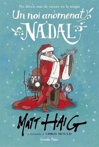 NOI ANOMENAT NADAL, UN | 9788491371199 | HAIG, MATT; MOULD, CHRIS | Llibreria Drac - Llibreria d'Olot | Comprar llibres en català i castellà online