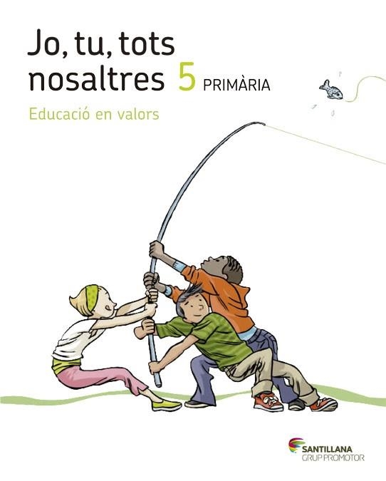 JO TU TOTS NOSALTRES EDUCACIO EN VALORS 5 PRIMARIA | 9788490471081 | VARIOS AUTORES | Llibreria Drac - Llibreria d'Olot | Comprar llibres en català i castellà online