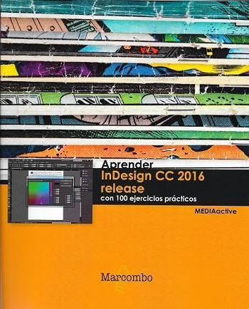 APRENDER INDESIGN CC 2016 RELEASE CON 100 EJERCICIOS PRÁCTICOS | 9788426723543 | MEDIAACTIVE | Llibreria Drac - Llibreria d'Olot | Comprar llibres en català i castellà online