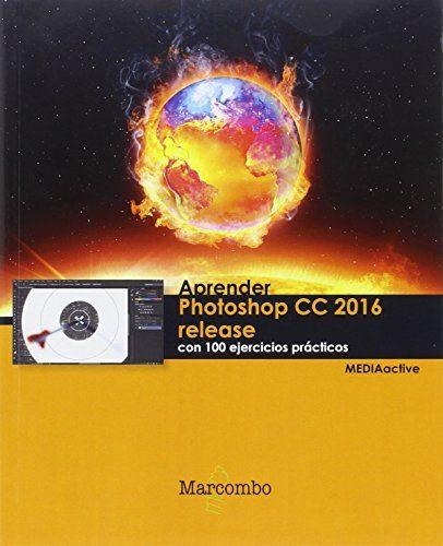 APRENDER PHOTOSHOP CC 2016 RELEASE CON 100 EJERCICIOS PRÁCTICOS | 9788426723659 | MEDIAACTIVE | Llibreria Drac - Llibreria d'Olot | Comprar llibres en català i castellà online