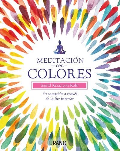 MEDITACIÓN CON COLORES | 9788479539566 | KRAAZ VON ROHR, INGRID | Llibreria Drac - Llibreria d'Olot | Comprar llibres en català i castellà online