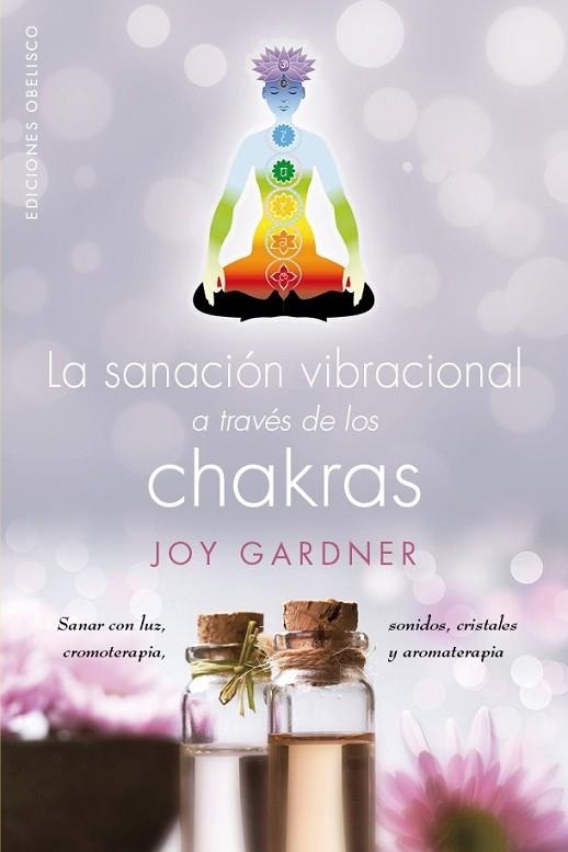 SANACIÓN VIBRACIONAL A TRAVÉS DE LOS CHAKRAS, LA | 9788491111511 | GARDNER, JOY | Llibreria Drac - Llibreria d'Olot | Comprar llibres en català i castellà online