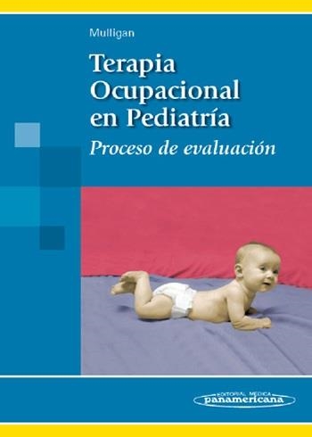 TERAPIA OCUPACIONAL EN PEDIATRÍA: PROCESO DE EVALUACION | 9788479039813 | MULLIGAN, SHELLEY | Llibreria Drac - Llibreria d'Olot | Comprar llibres en català i castellà online