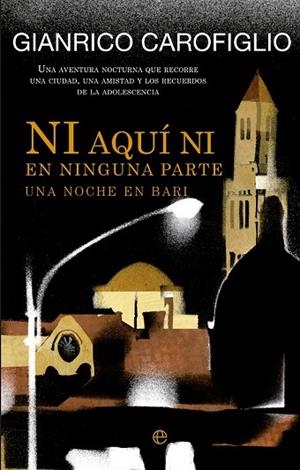 NI AQUÍ NI EN NINGUNA PARTE UNA NOCHE EN BARI | 9788499706849 | CAROFIGLIO, GIANRICO | Llibreria Drac - Llibreria d'Olot | Comprar llibres en català i castellà online