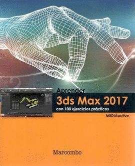 APRENDER 3DS MAX 2017 CON 100 EJERCICIOS PRÁCTICOS | 9788426724014 | MEDIAACTIVE | Llibreria Drac - Llibreria d'Olot | Comprar llibres en català i castellà online