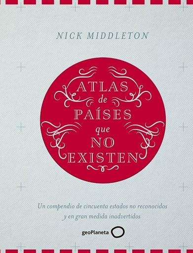 ATLAS DE PAÍSES QUE NO EXISTEN | 9788408160090 | MIDDLETON, NICK | Llibreria Drac - Llibreria d'Olot | Comprar llibres en català i castellà online