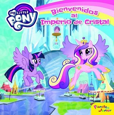 MY LITTLE PONY. BIENVENIDOS AL IMPERIO DE CRISTAL | 9788408157076 | MY LITTLE PONY | Llibreria Drac - Llibreria d'Olot | Comprar llibres en català i castellà online