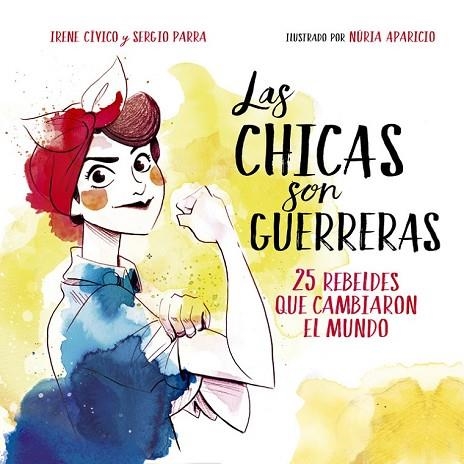 CHICAS SON GUERRERAS, LAS | 9788490436547 | CIVICO, IRENE; PARRA, SERGIO | Llibreria Drac - Llibreria d'Olot | Comprar llibres en català i castellà online