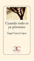 CUANDO TODO YA ES POSTUMO | 9788497407847 | GARCIA, ANGEL | Llibreria Drac - Llibreria d'Olot | Comprar llibres en català i castellà online